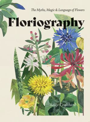 Floriography : the myths, magic & language of flowers cover image