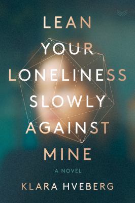 Lean your loneliness slowly against mine cover image