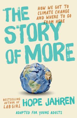 The story of more : how we got to climate change and where to go from here : adapted for young adults cover image