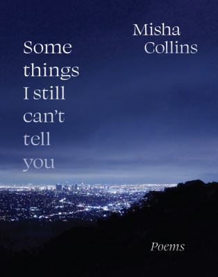 Some things I still can't tell you : poems cover image