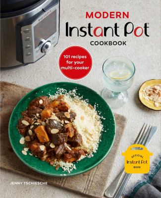 Modern instant pot cookbook : 101 recipes for your multi-cooker cover image