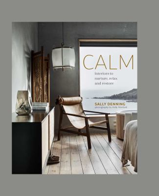 Calm : interiors to nurture, relax and restore cover image