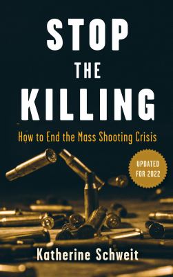 Stop the killing : how to end the mass shooting crisis cover image