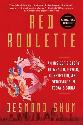 Red roulette : an insider's story of wealth, power, corruption and vengeance in today's China cover image