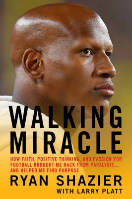 Walking miracle : how faith, positive thinking, and passion for football brought me back from paralysis ... and helped me find purpose cover image