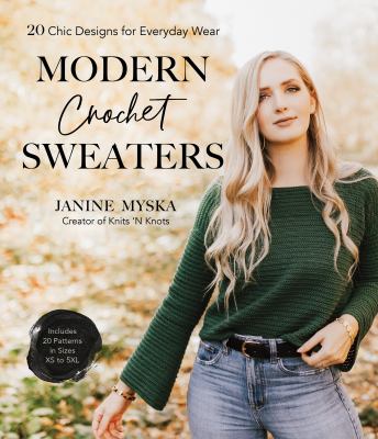 Modern crochet sweaters : 20 chic designs for everyday wear cover image