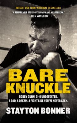 Bare Knuckle : Bobby Gunn, 71-0 Undefeated; a Dad - a Dream - a Fight Like You've Never Seen cover image