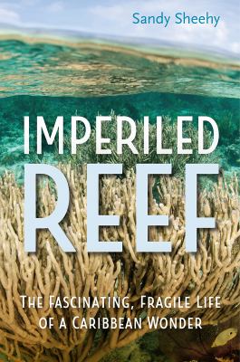 Imperiled reef : the fascinating, fragile life of a Caribbean wonder cover image