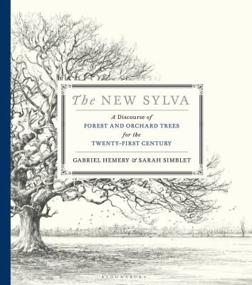 The new Sylva : a discourse of forest & orchard trees for the twenty-first century cover image