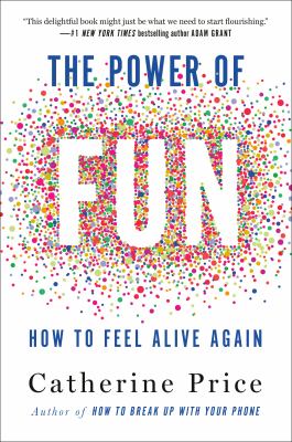 The power of fun : how to feel alive again cover image