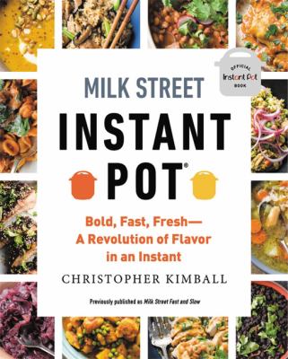 Milk Street instant pot : bold, fast, fresh--a revolution of flavor in an instant cover image