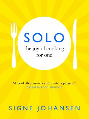 Solo : the joy of cooking for one cover image