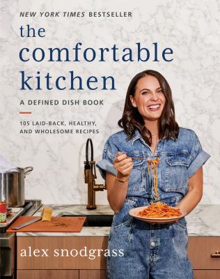 The comfortable kitchen : 105 laid-back, healthy, and wholesome recipes cover image