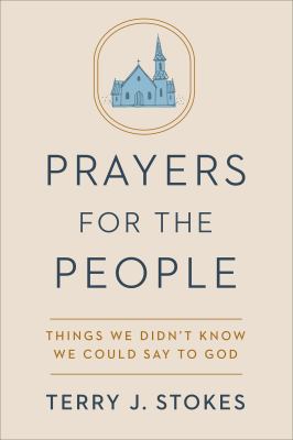Prayers for the people : things we didn't know we could say to God cover image