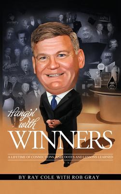 Hangin' with winners : a lifetime of connections, anecdotes and lessons learned cover image