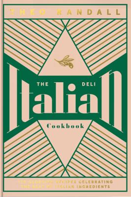 The Italian deli cookbook : 100 glorious recipes celebrating the best of Italian ingredients cover image