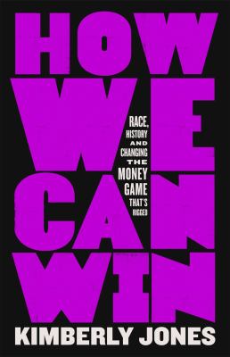 How we can win : race, history and changing the money game that's rigged cover image