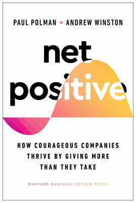 Net positive : how courageous companies thrive by giving more than they take cover image