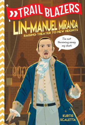 Lin-Manuel Miranda : raising theater to new heights cover image
