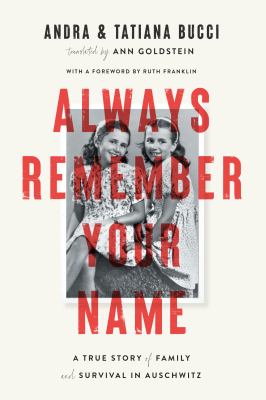 Always remember your name : a true story of family and survival in Auschwitz cover image