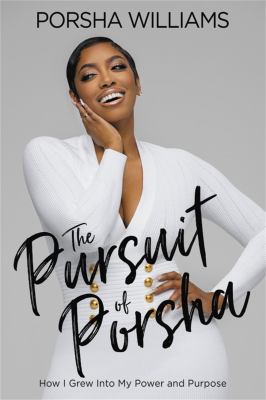 The pursuit of Porsha : how I grew into my power and purpose cover image