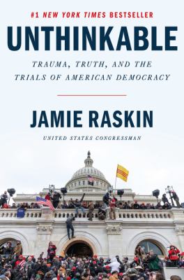 Unthinkable : trauma, truth, and the trials of American democracy cover image