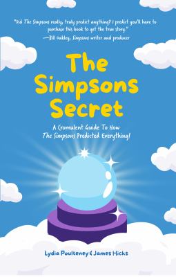 The Simpsons secret : a cromulent guide to how The Simpsons predicted everything! cover image