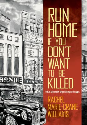 Run home if you don't want to be killed : the Detroit uprising of 1943 cover image