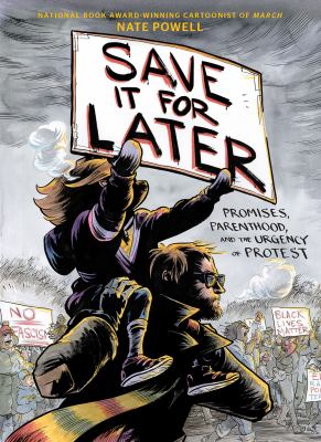 Save it for later : promises, parenthood, and the urgency of protest cover image