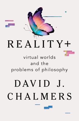 Reality+ : virtual worlds and the problems of philosophy cover image