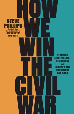 How we win the Civil War : securing a multiracial democracy and ending white supremacy for good cover image