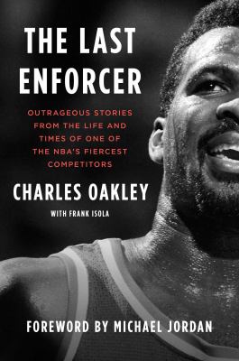 The last enforcer : outrageous stories from the life and times of one of the NBA's fiercest competitors cover image