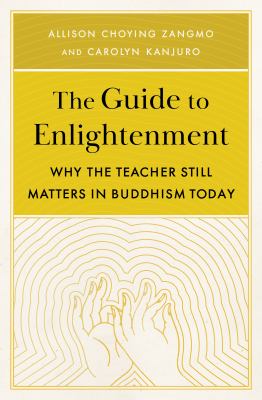 The guide to enlightenment : why the teacher still matters in Buddhism today cover image