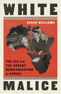 White malice : the CIA and the covert recolonization of Africa cover image