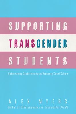 Supporting transgender students : understanding gender identity and reshaping school culture cover image
