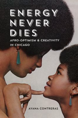 Energy never dies : Afro-optimism and creativity in Chicago cover image
