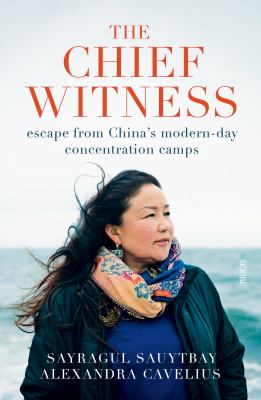 The chief witness : escape from China's modern-day concentration camps cover image