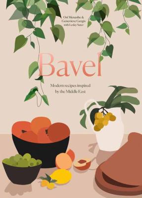 Bavel : modern recipes inspired by the Middle East cover image