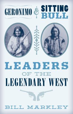 Geronimo and Sitting Bull : leaders of the legendary West cover image