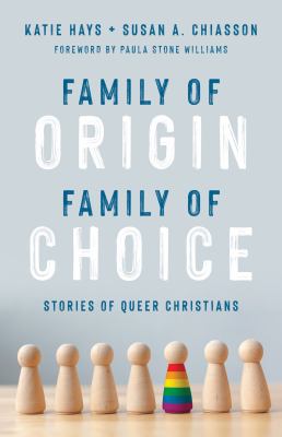 Family of origin, family of choice : stories of queer Christians cover image