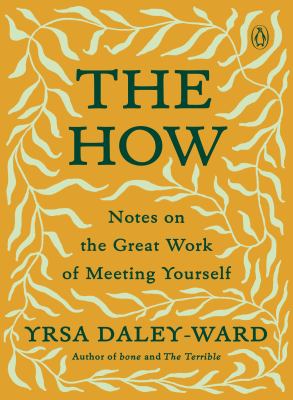 The how : notes on the great work of meeting yourself cover image