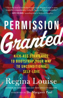Permission granted : kickass strategies to bootstrap your way to unconditional self-love cover image