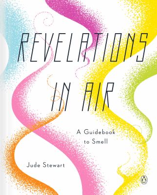 Revelations in air : a guidebook to smell cover image