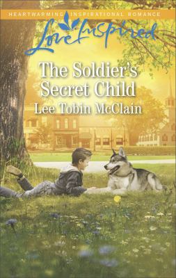 The Soldier's Secret Child A Fresh-Start Family Romance cover image