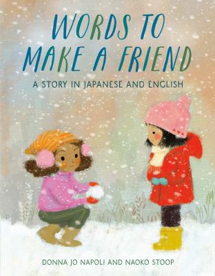 Words to make a friend : a story in Japanese and English cover image