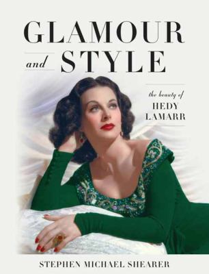 Glamour and style : the beauty of Hedy Lamarr cover image