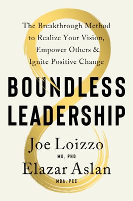 Boundless leadership : the breakthrough method to realize your vision, empower others, and ignite positive change cover image