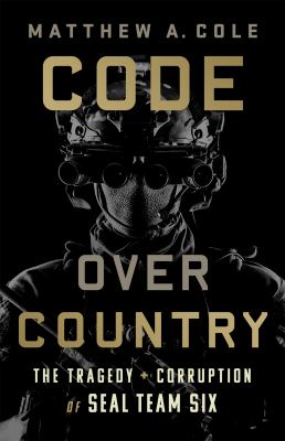 Code over country : the tragedy and corruption of Seal Team Six cover image