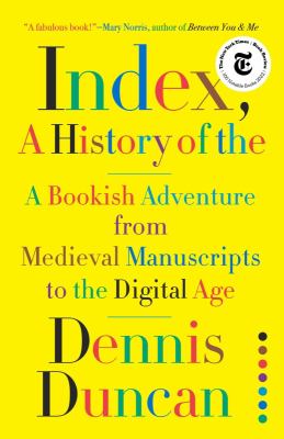 Index, a history of the : a bookish adventure from medieval manuscripts to the digital age cover image