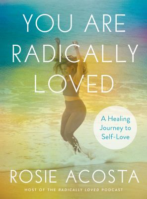 You are radically loved : a healing journey to self-love cover image